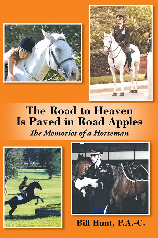 The Road to Heaven Is Paved in Road Apples: The Memories of a Horseman