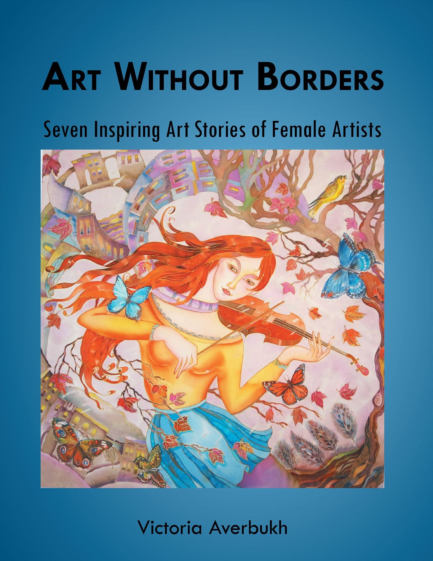 Art Without Borders: Seven Inspiring Art Stories of Female Artists