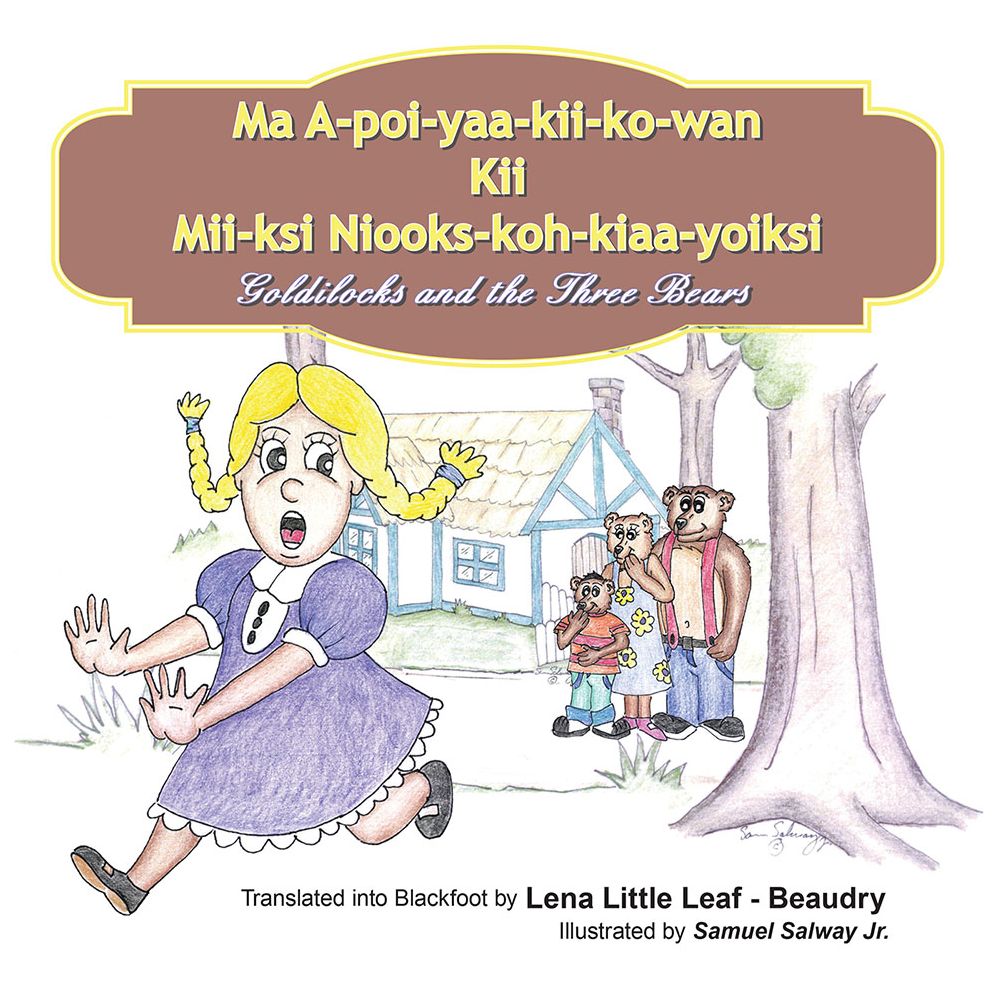 Ma A-poi-yaa-kii-ko-wan Kii Mii-ksi Niooks-koh-kiaa-yoiksi: Goldilocks and the Three Bears
