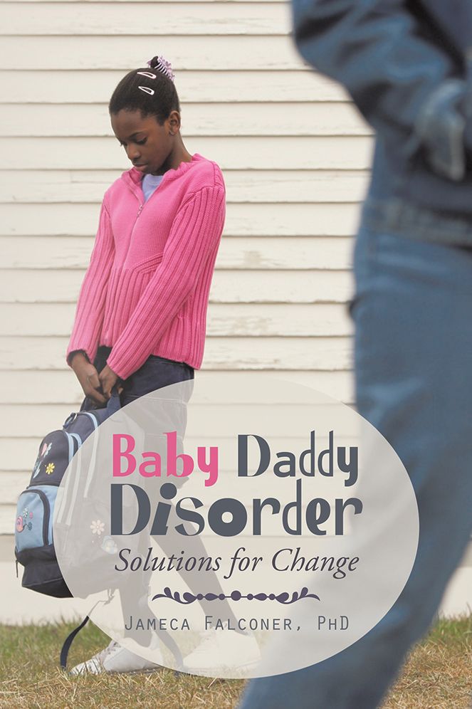 Baby Daddy Disorder: Solutions for Change