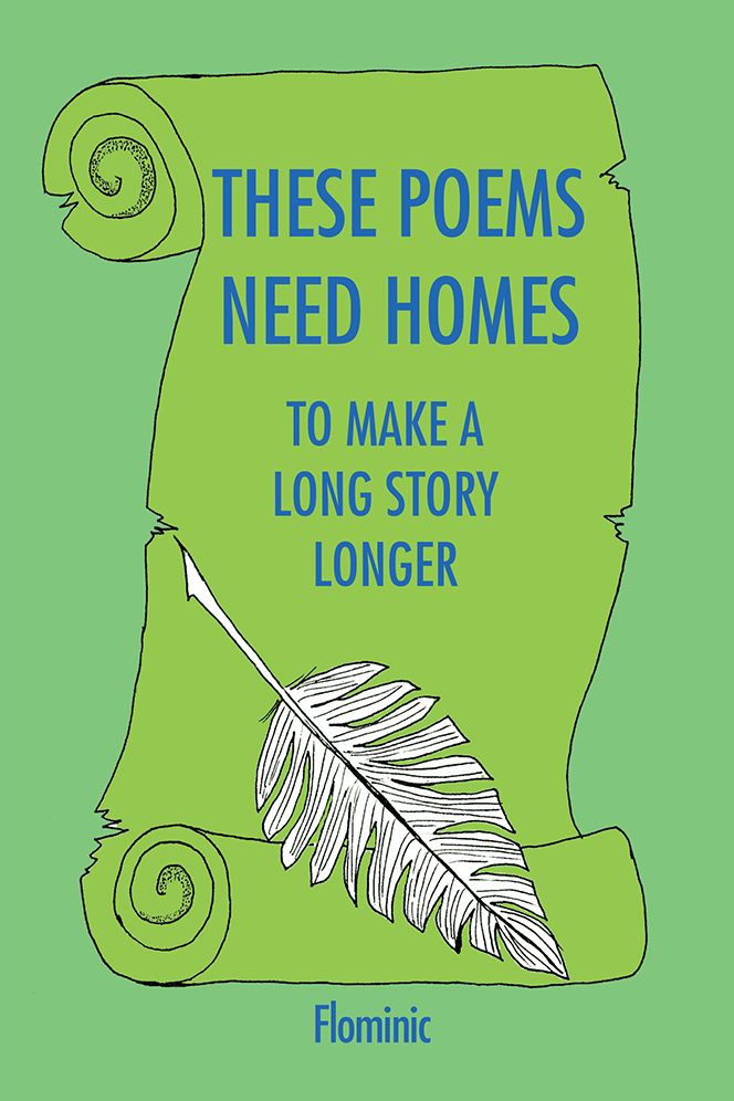 These Poems Need Homes - To Make A Long Story Longer