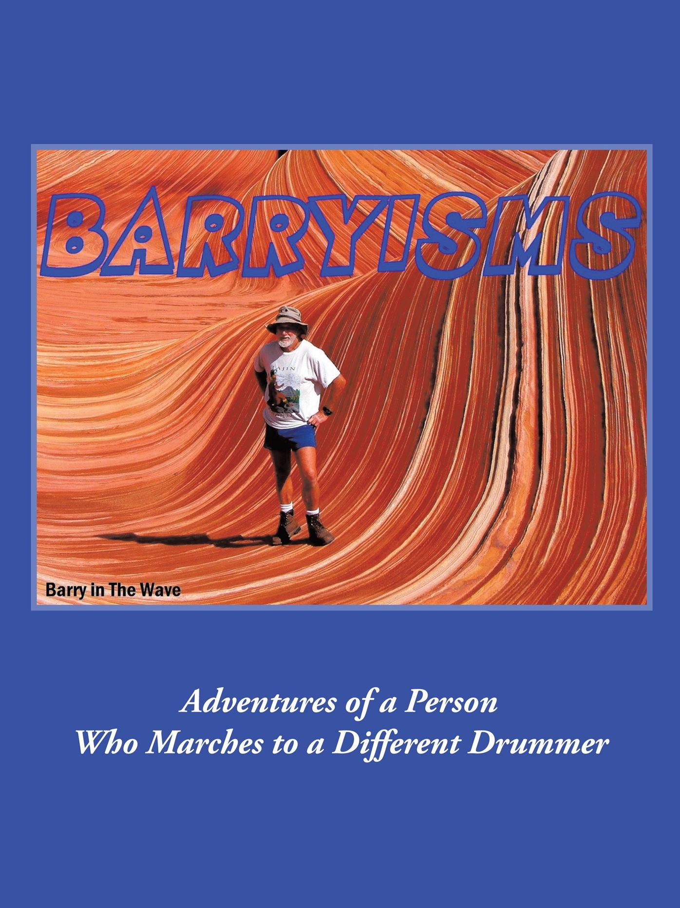 Barryisms: Adventures of a Person Who Marches to a Different Drummer