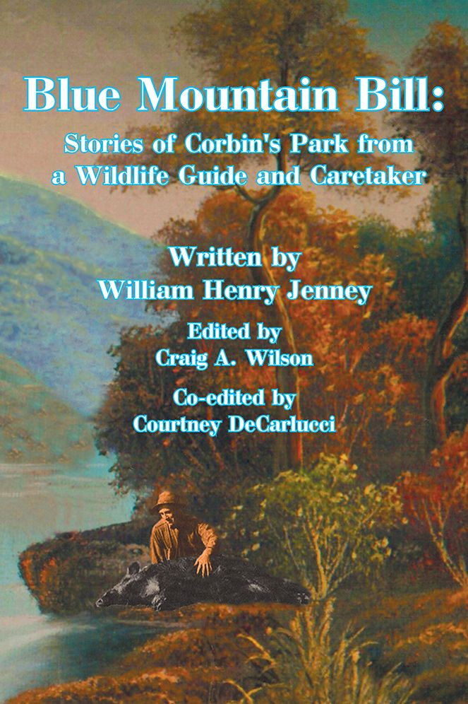 Blue Mountain Bill:: Stories of Corbin's Park from a Wildlife Guide and Caretaker