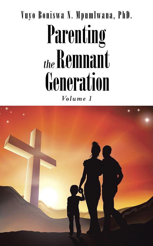 Parenting the Remnant Generation: Volume 1
