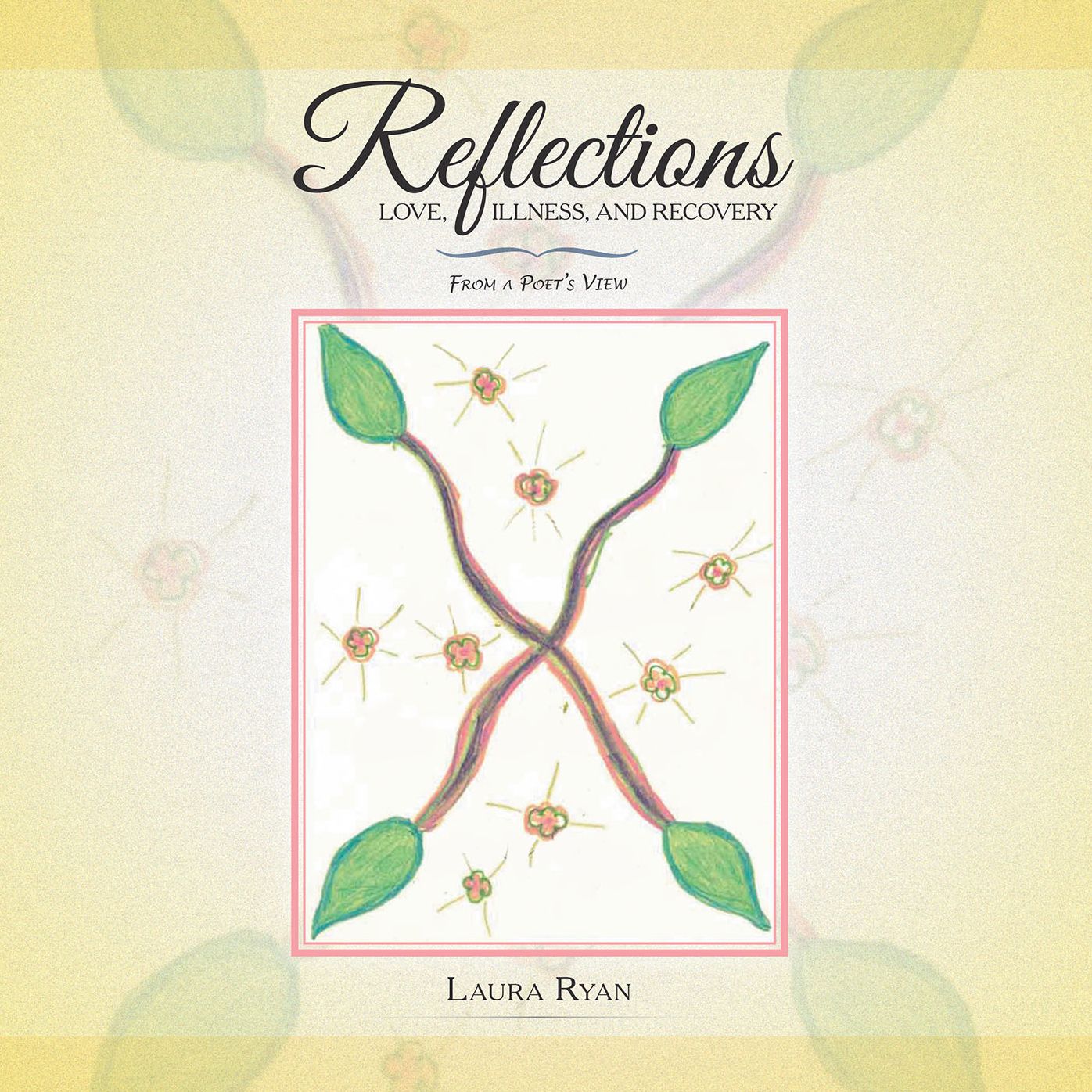Reflections - Love, Illness, and Recovery: From a Poet's View