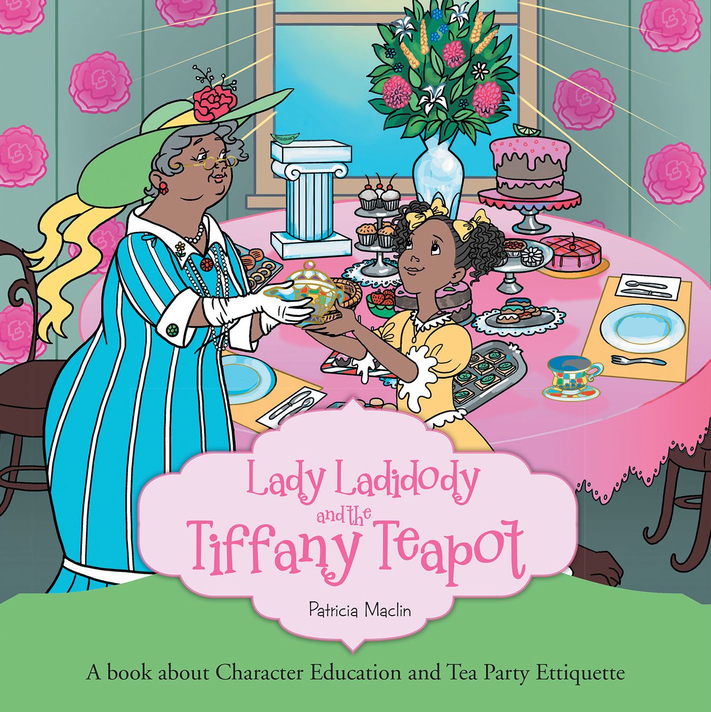 Lady Ladidody and the Tiffany Teapot: A Book About Character Education and Tea Party Ettiquette