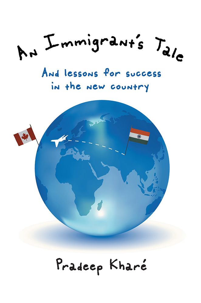 An Immigrant's Tale: And lessons for success in the new country
