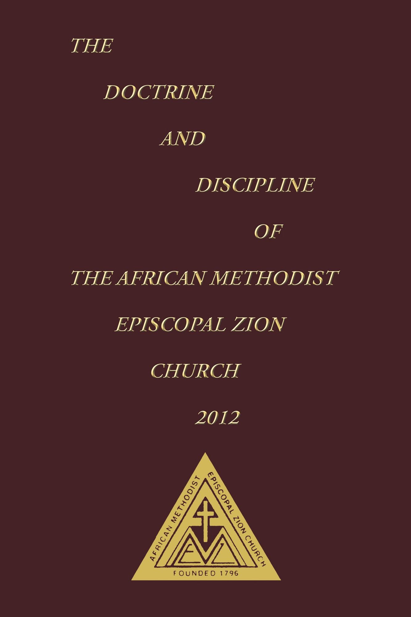 The Doctrine and Discipline of The African Methodist Episcopal Zion Church 2012