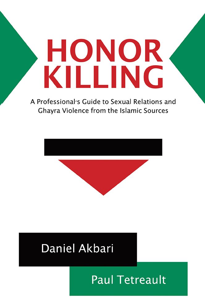 Honor Killing: A Professional's Guide to Sexual Relations and Ghayra Violence from the Islamic Sources