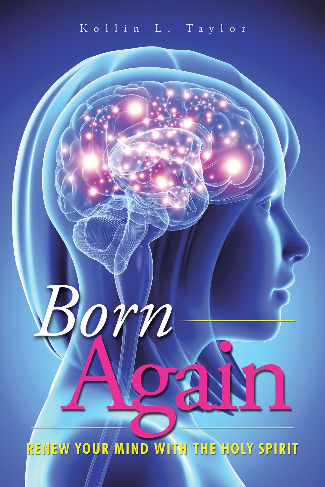 Born Again: Renew Your Mind with the Holy Spirit