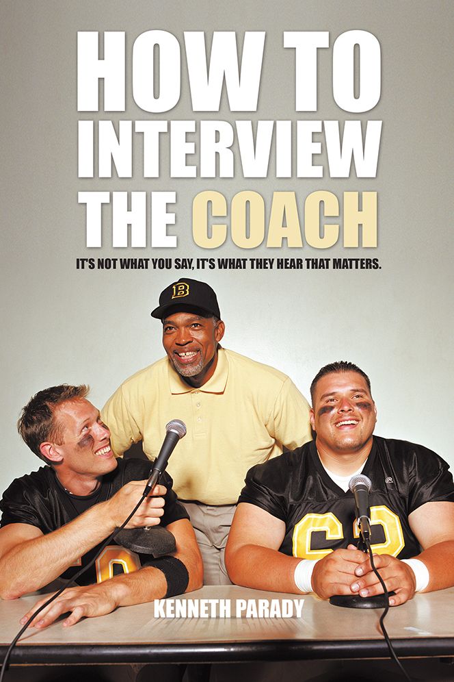 How to Interview the Coach: It's Not What You Say, It's What They Hear That Matters