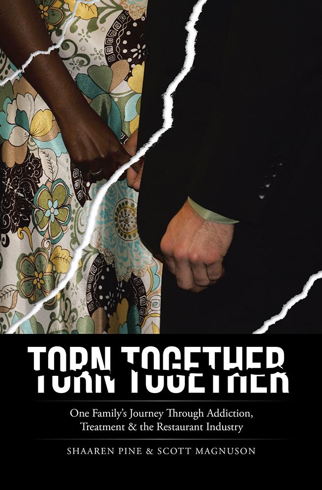Torn Together: One Family's Journey Through Addiction, Treatment, & the Restaurant Industry.