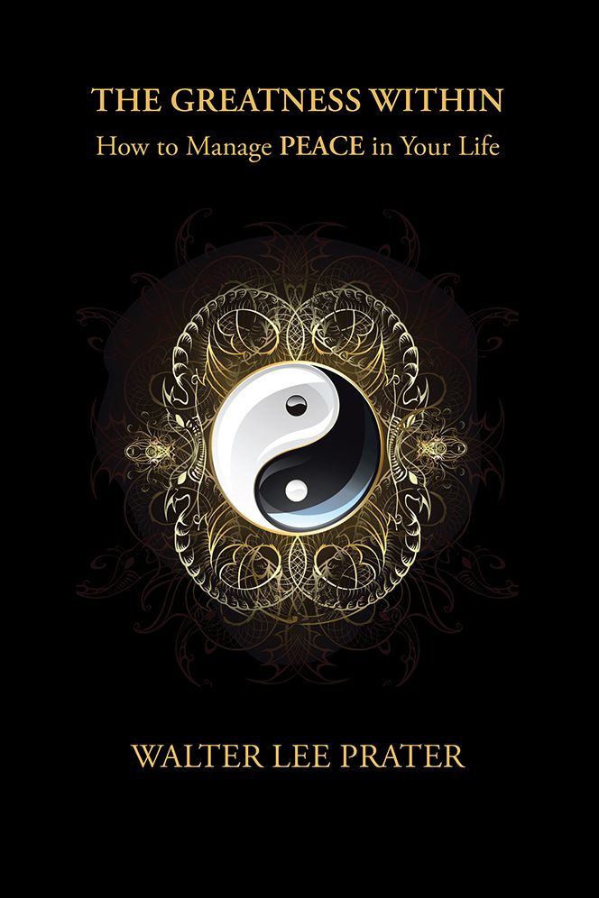 The Greatness Within: How to Manage PEACE in Your Life