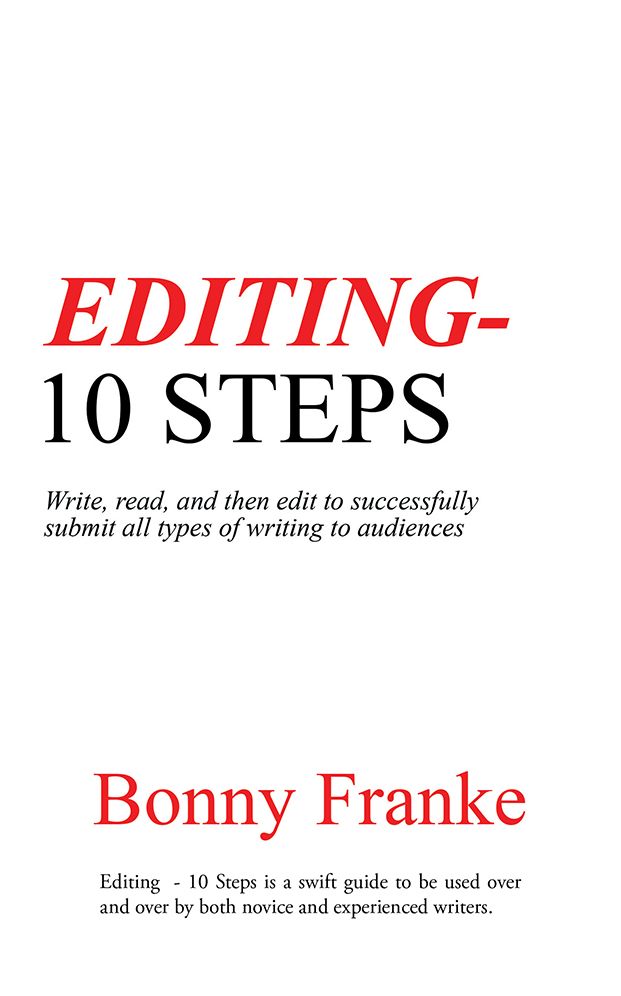 Editing - 10 Steps: Write, read, and then edit to successfully submit all types of writing to audiences