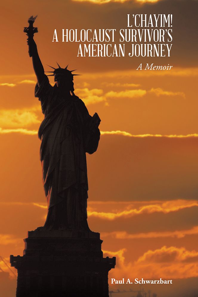 L'CHAYIM! A HOLOCAUST SURVIVOR'S AMERICAN JOURNEY: A Memoir