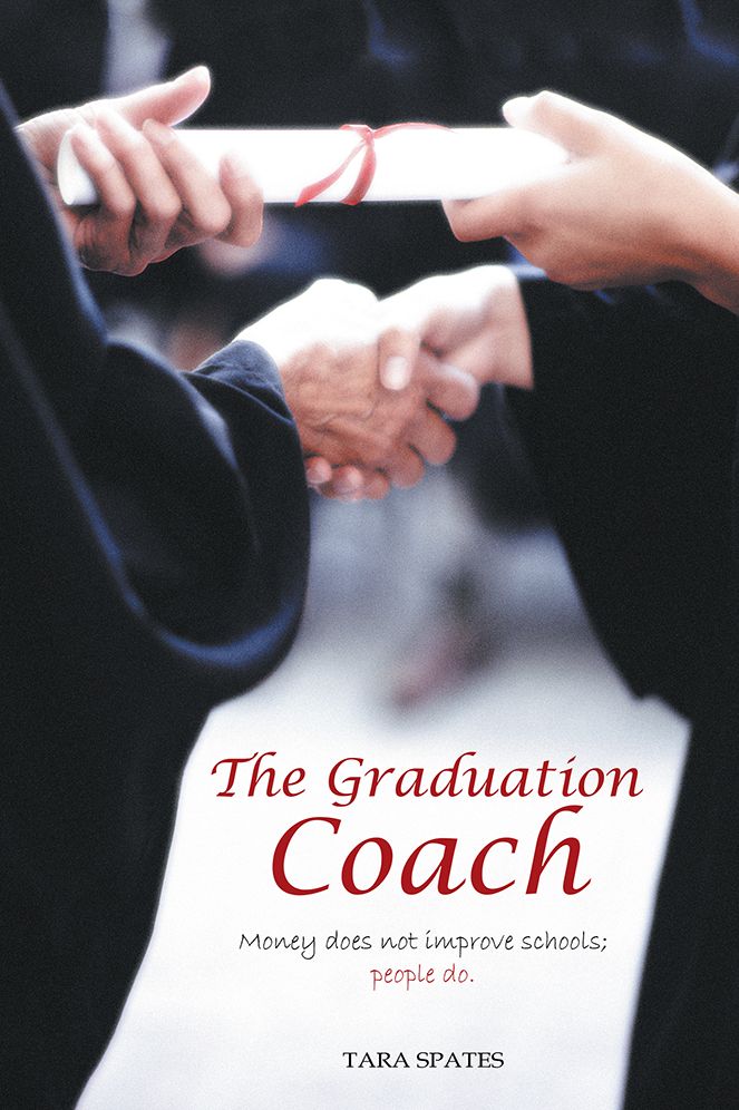 The Graduation Coach: Money Does Not Improve Schools, People Do.