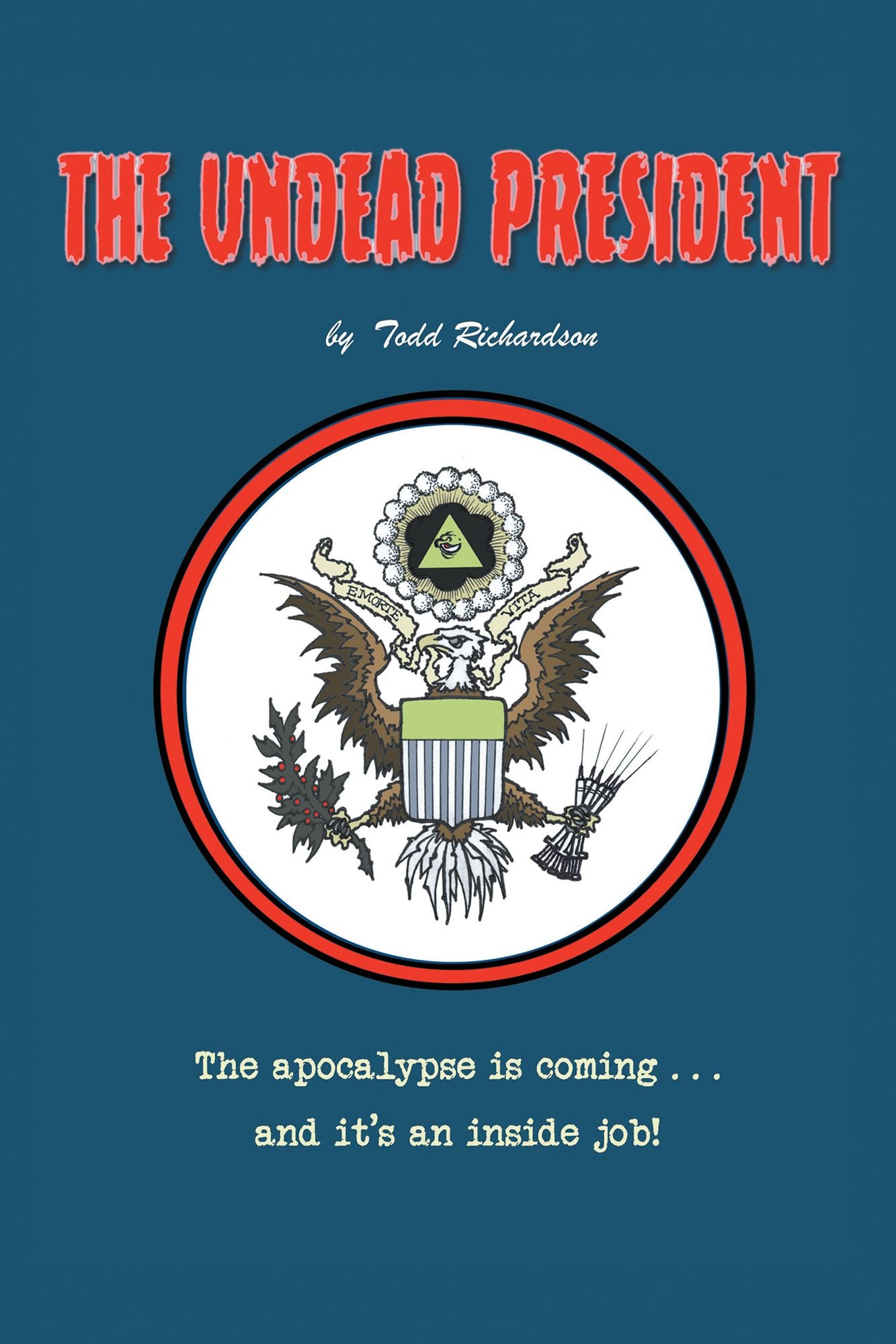 The Undead President: The Apocalypse is Coming ... And It's an Inside Job