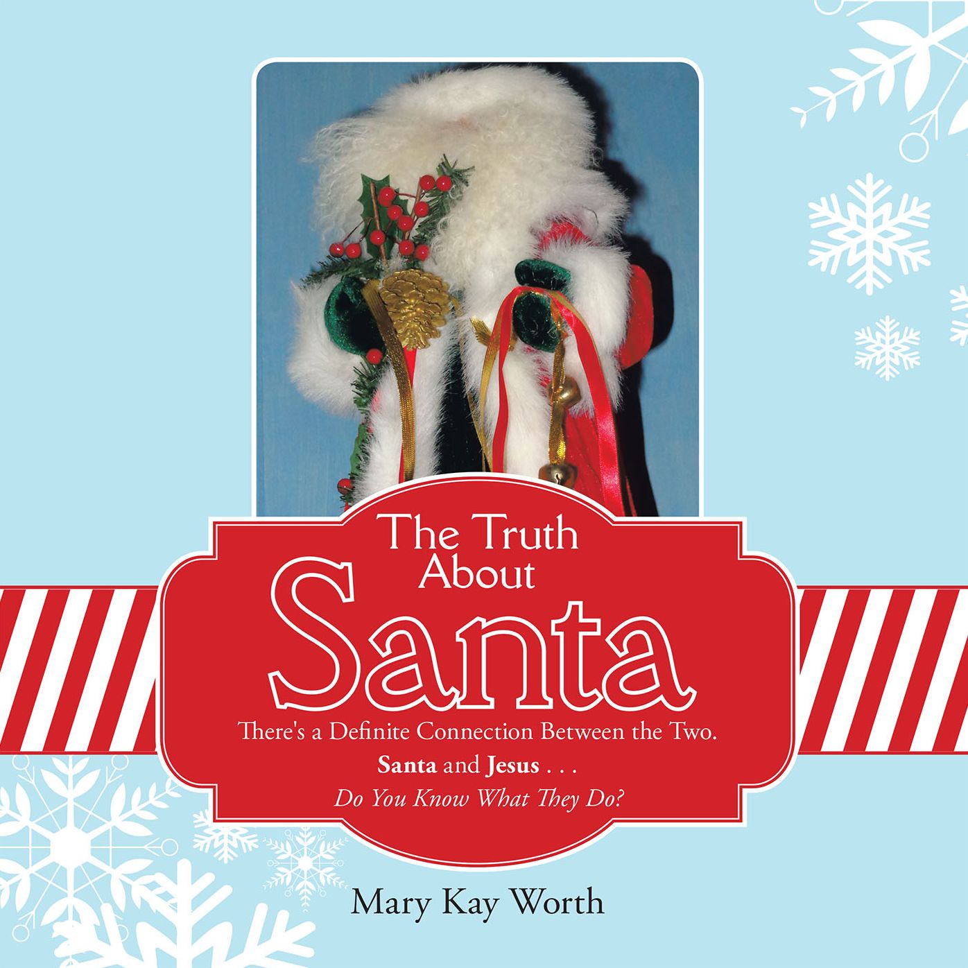 The Truth About Santa: There's a Definite Connection Between the Two. Santa and Jesus . . . Do You Know What They Do?