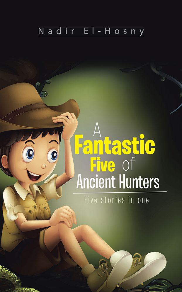A Fantastic Five of Ancient Hunters: Five stories in one