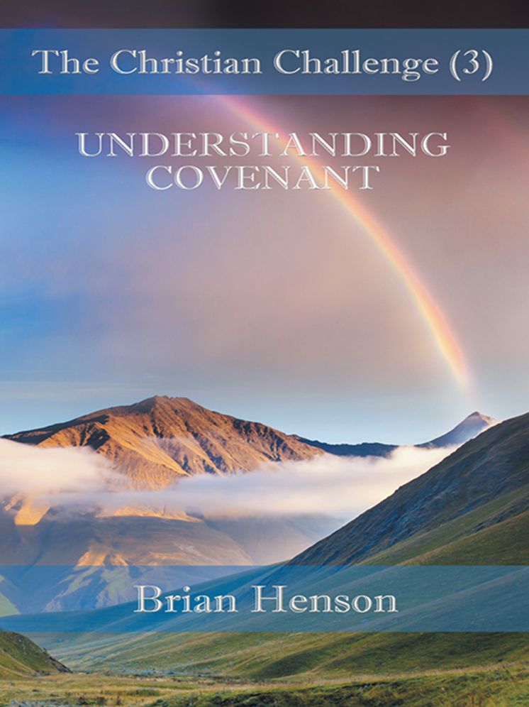 The Christian Challenge (3): UNDERSTANDING COVENANT