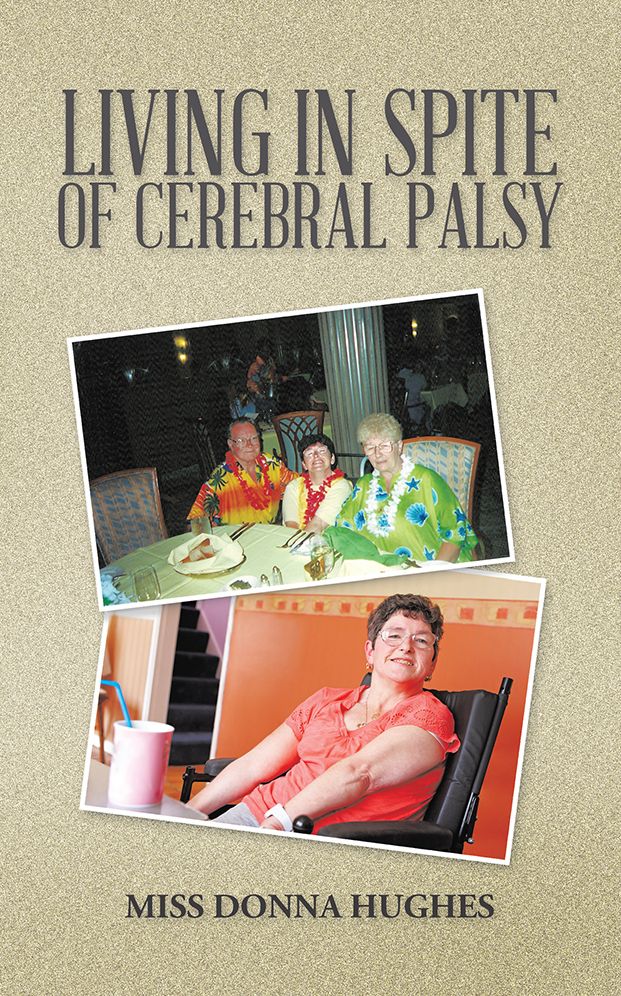 LIVING IN SPITE OF CEREBRAL PALSY