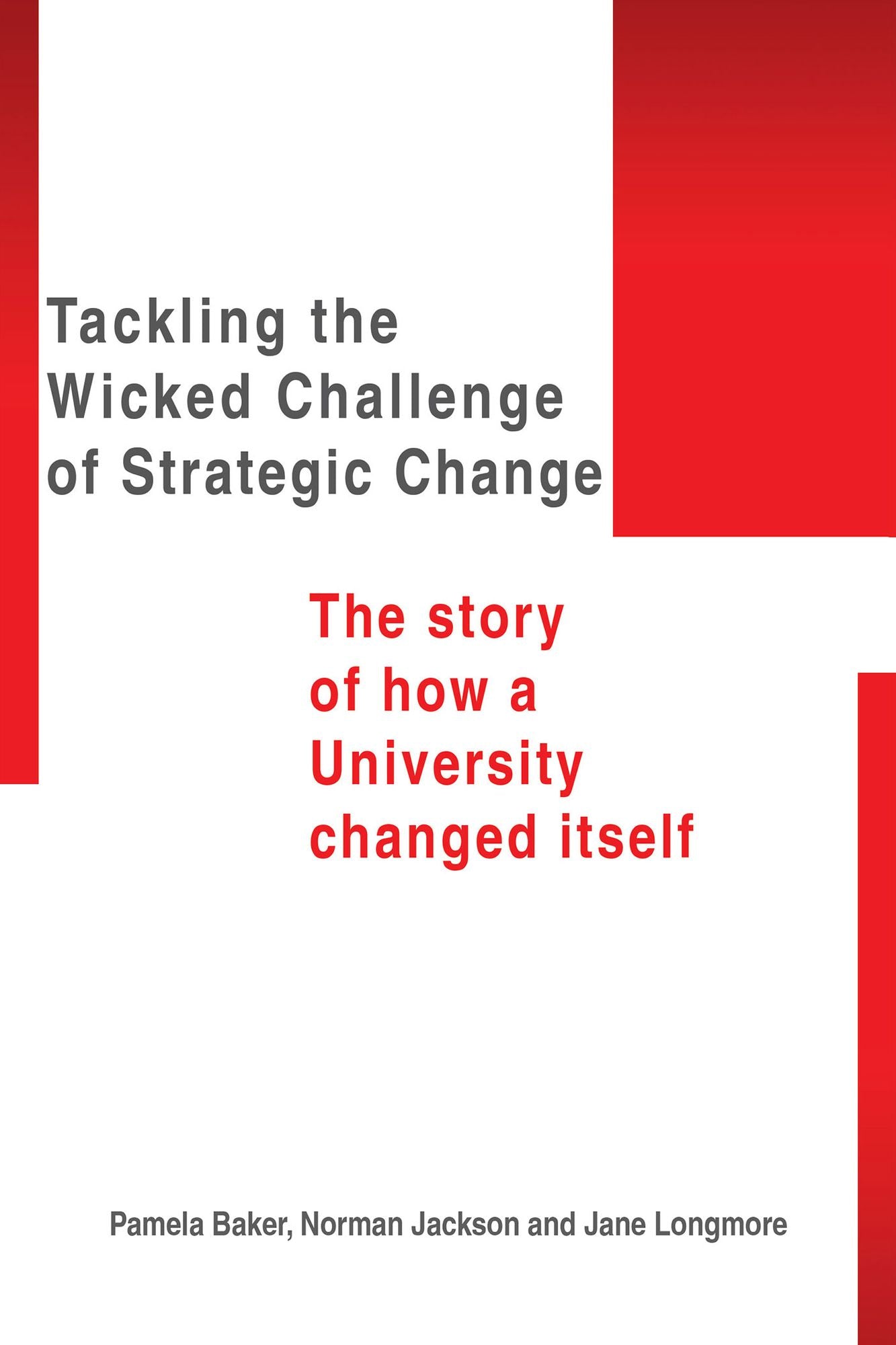 Tackling the Wicked Challenge of Strategic Change: The story of how a University changed itself