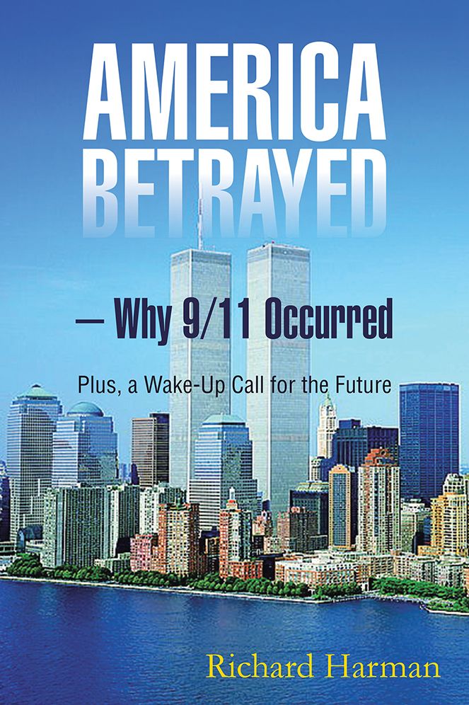America Betrayed - Why 9/11 Occurred: Plus, a Wake-Up Call for the Future