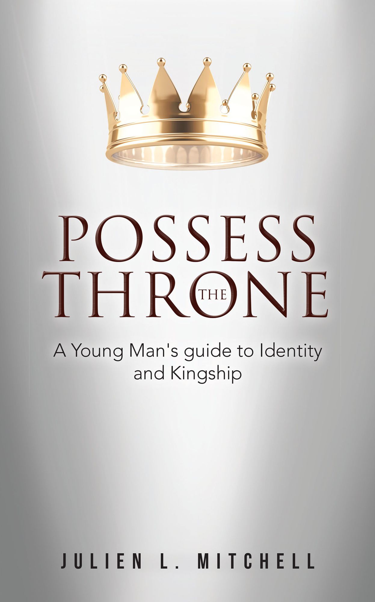 Possess The Throne: A Young Man's guide to Identity and Kingship