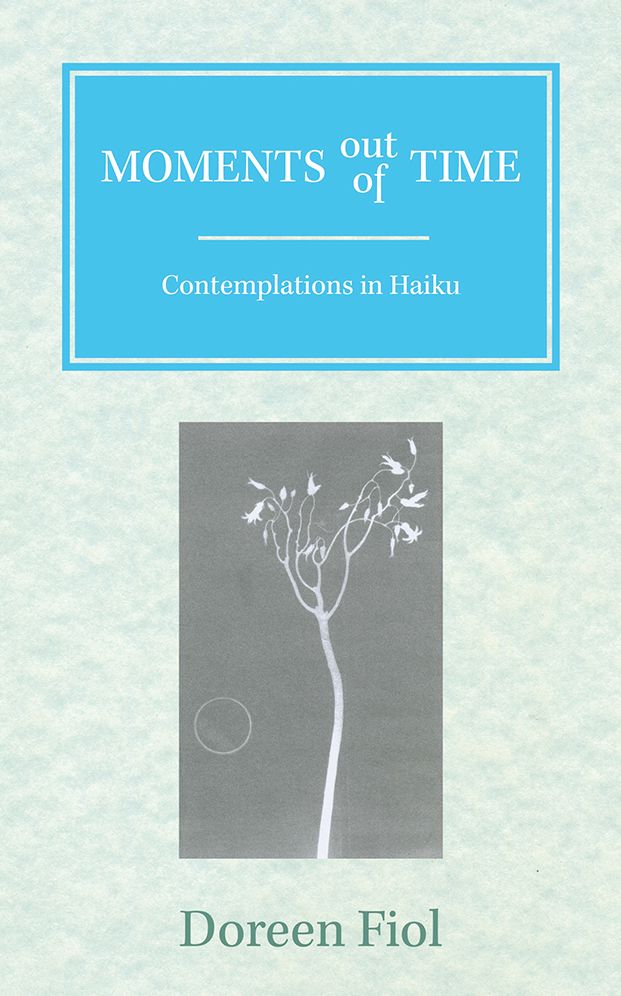 Moments out of Time: Contemplations in Haiku