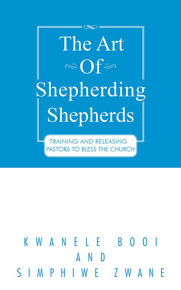 The Art of Shepherding Shepherds: Training and Releasing Pastors to Bless the Church