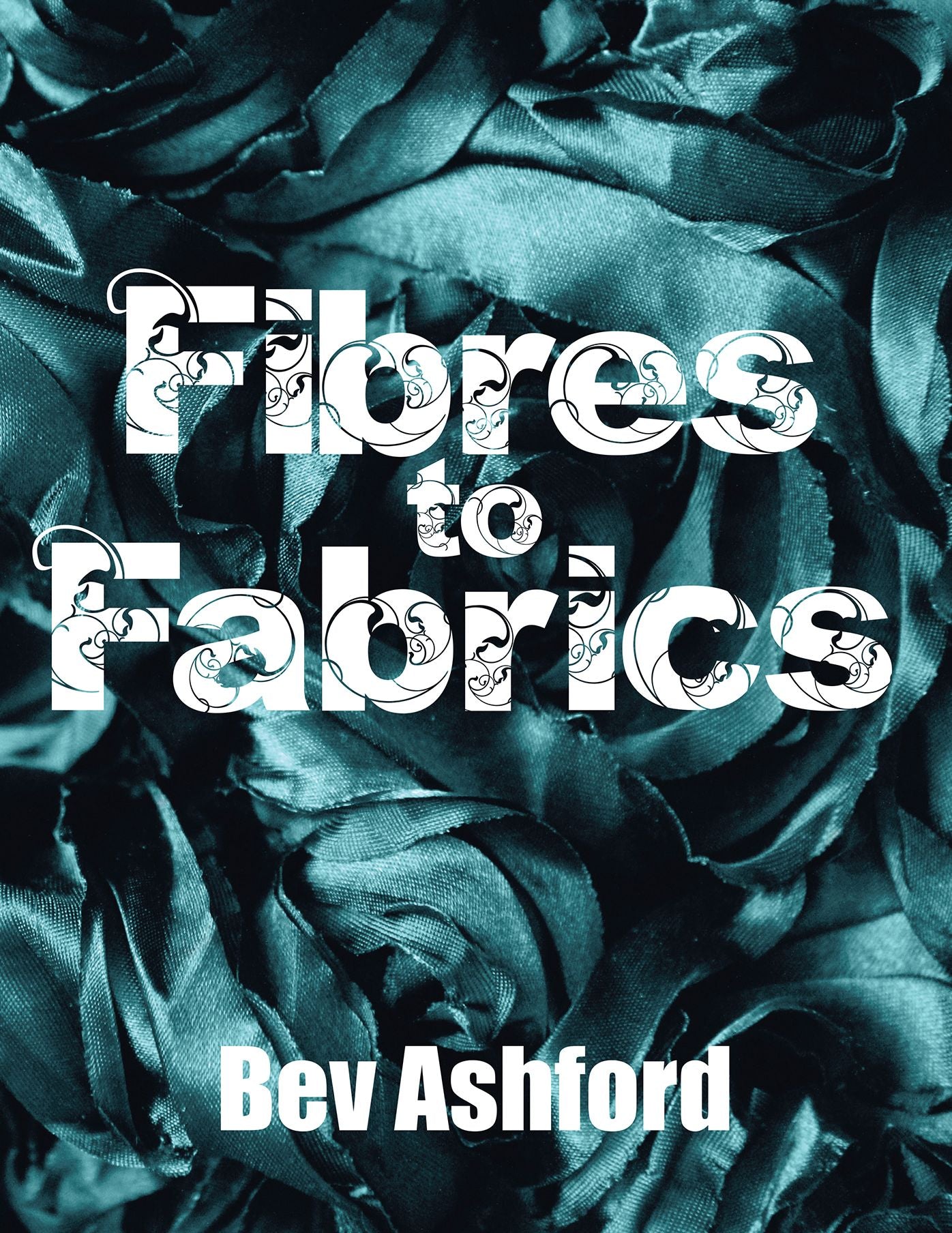Fibres to Fabrics