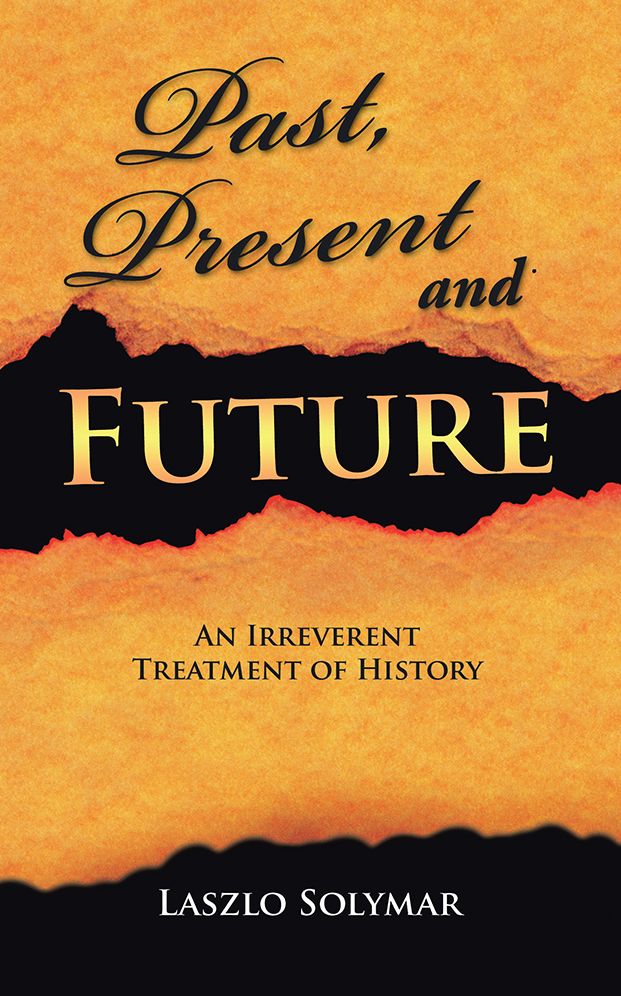 Past, Present and Future: An Irreverent Treatment of History