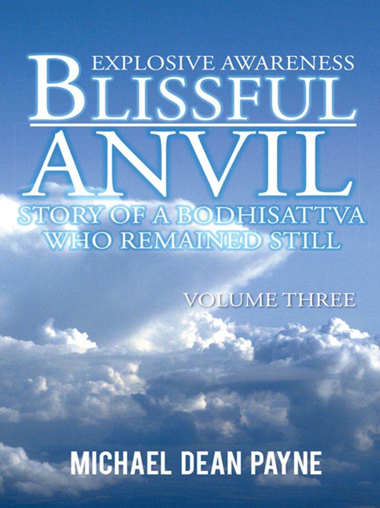 Blissful Anvil Story of a Bodhisattva who Remained Still: Explosive Awareness Volume Three