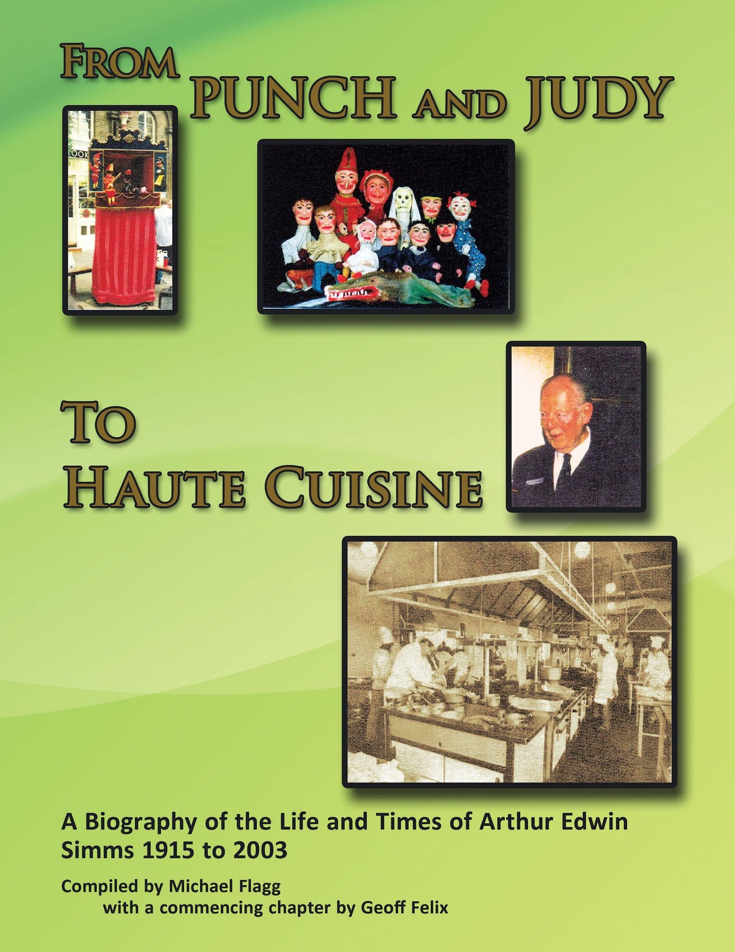 'From Punch and Judy to Haute Cuisine'- A Biography on the Life and Times of Arthur Edwin Simms 1915-2003