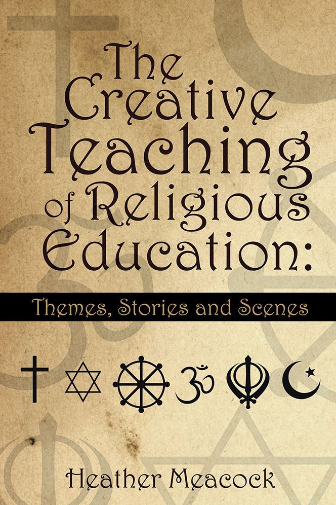The Creative Teaching of Religious Education:: Themes, Stories and Scenes