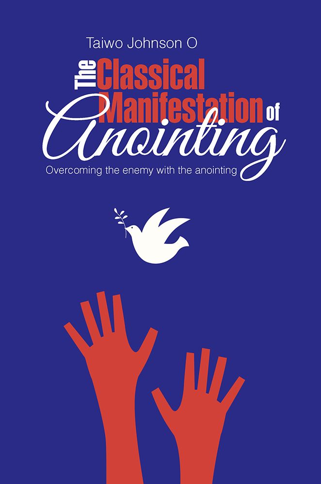 The Classical Manifestation of Anointing: Overcoming the enemy with the anointing