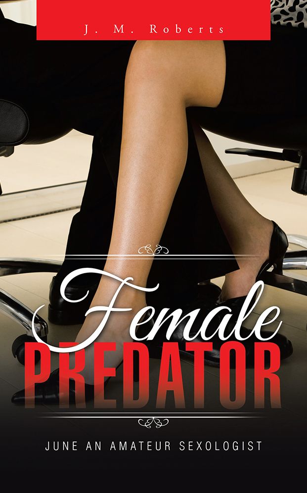 Female Predator: June An Amateur Sexologist