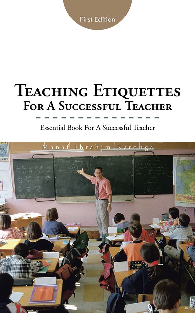 Teaching Etiquettes for a Successful Teacher: Essential Book for a Successful Teacher