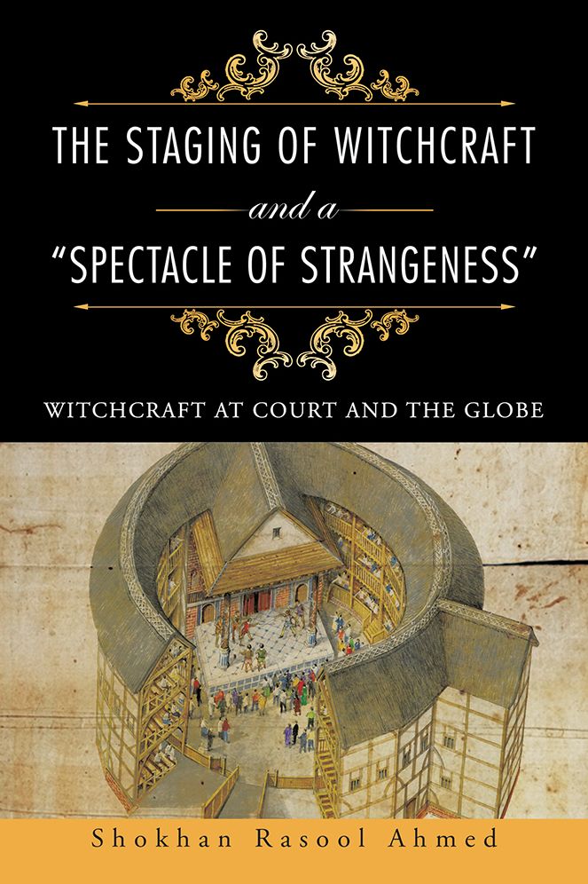 The Staging of Witchcraft and a "Spectacle of Strangeness": Witchcraft at Court and the Globe