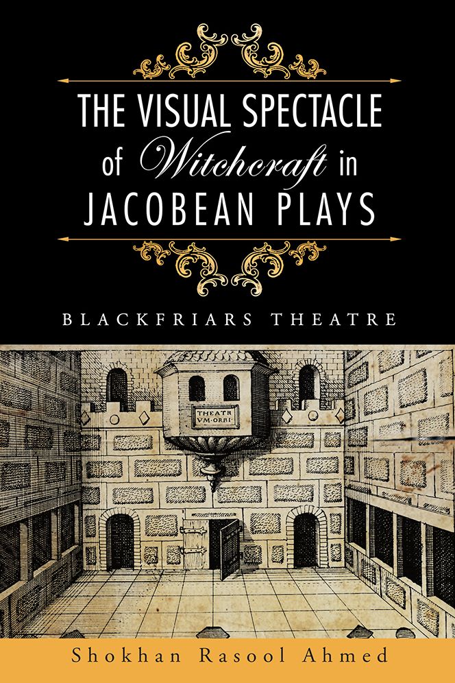 The Visual Spectacle of Witchcraft in Jacobean Plays: Blackfriars Theatre
