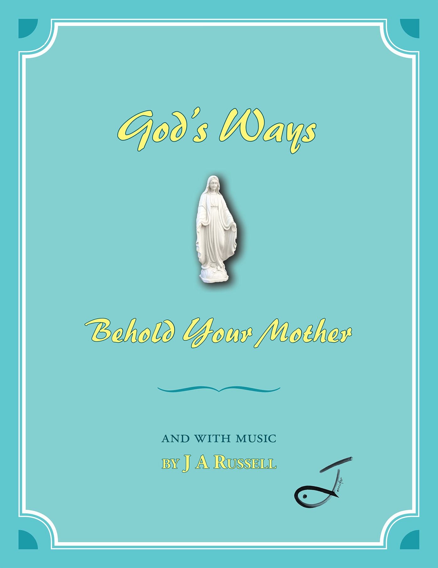 God's Ways - Behold Your Mother: And with Music
