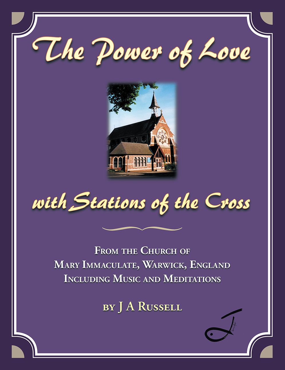 The Power of Love - with Stations of the Cross: From the Church of Mary Immaculate, Warwick, England Including Music and Meditations