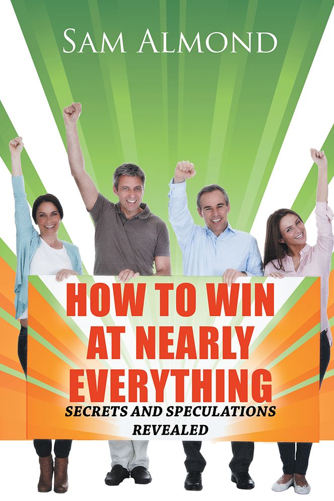 HOW TO WIN AT NEARLY EVERYTHING: SECRETS AND SPECULATIONS REVEALED