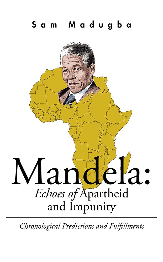 Mandela: Echoes of Apartheid and Impunity: Chronological Predictions and Fulfillments