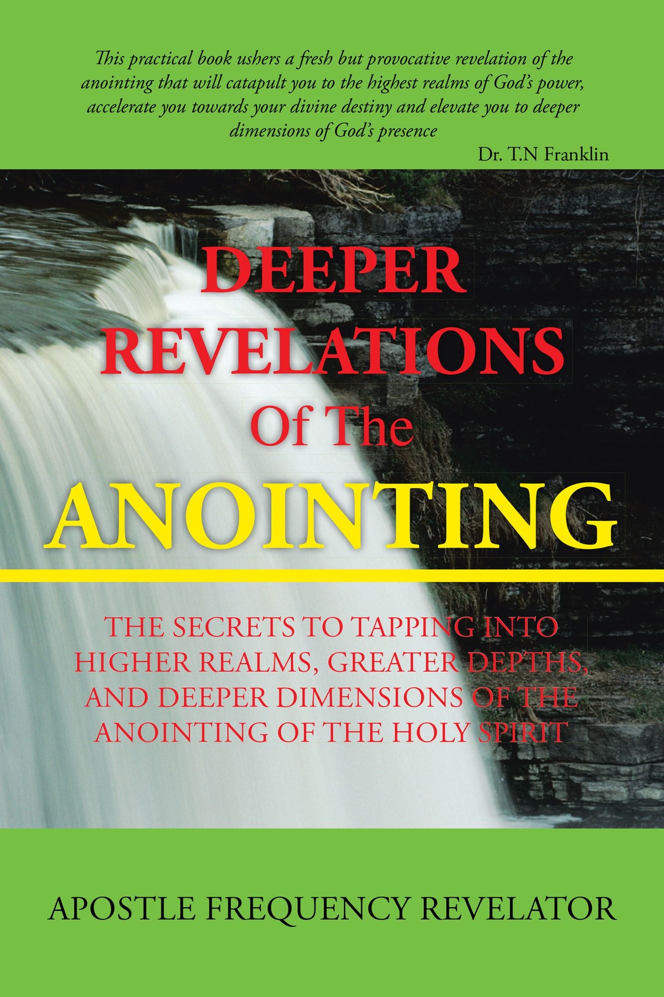 Deeper Revelations Of The Anointing: The secrets to tapping into higher realms, greater depths, and deeper dimensions of the anointing of the Holy Spirit