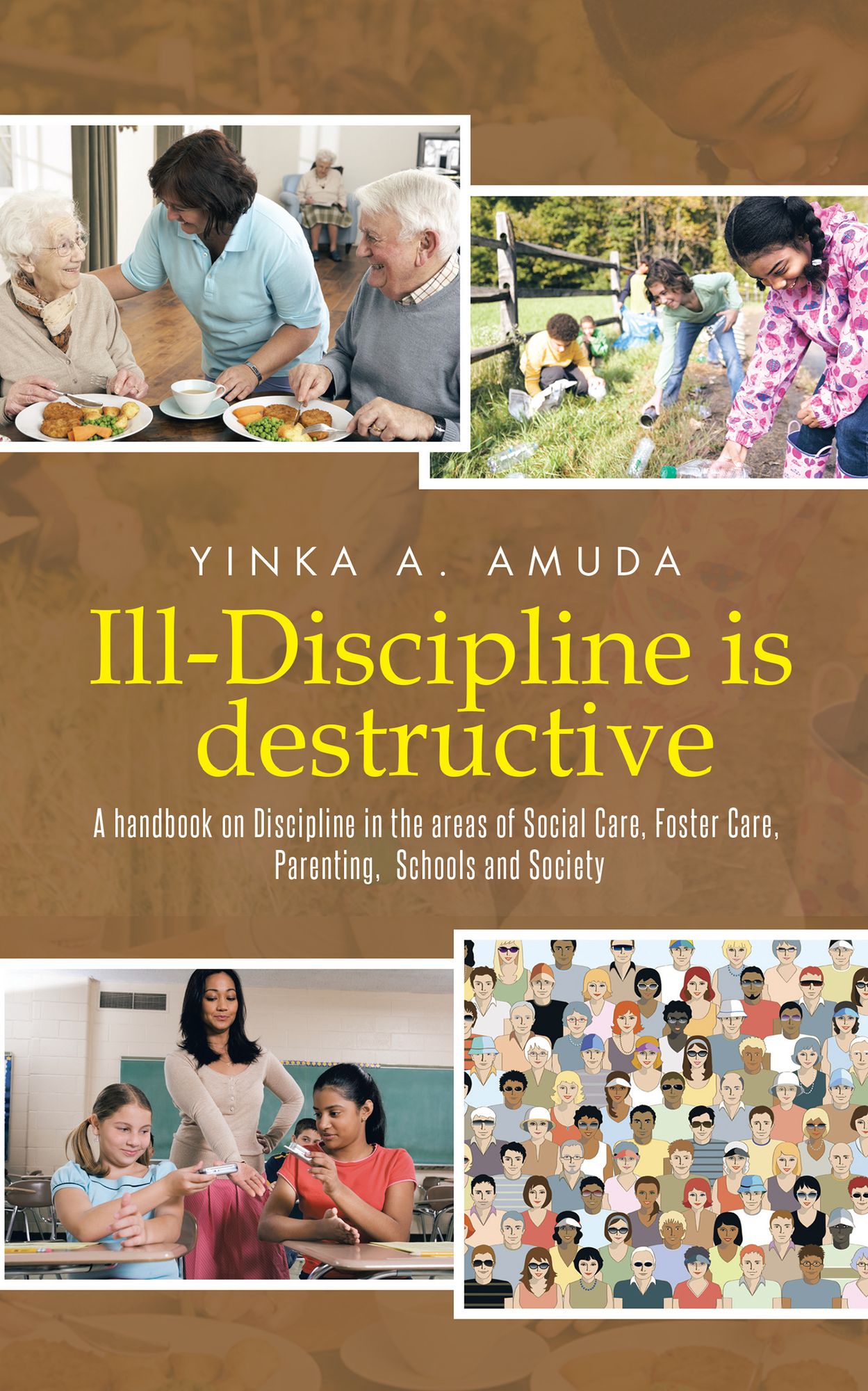 Ill-Discipline is destructive: A hand book on Social Policy, Social Care, Parenting, & Discipline: