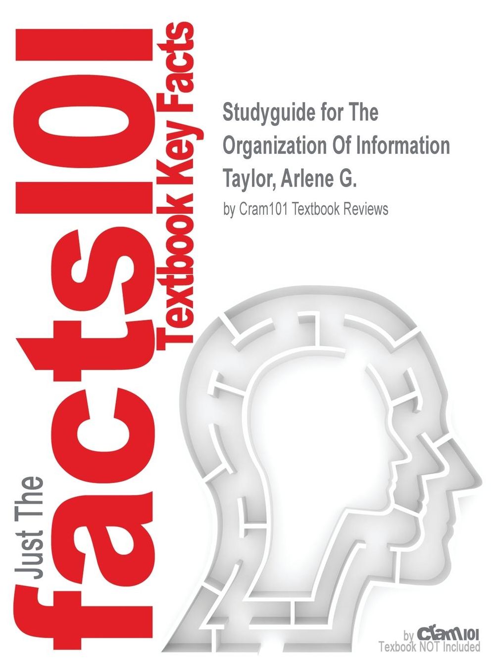 Studyguide for The Organization Of Information by Taylor, Arlene G., ISBN 9781591587002