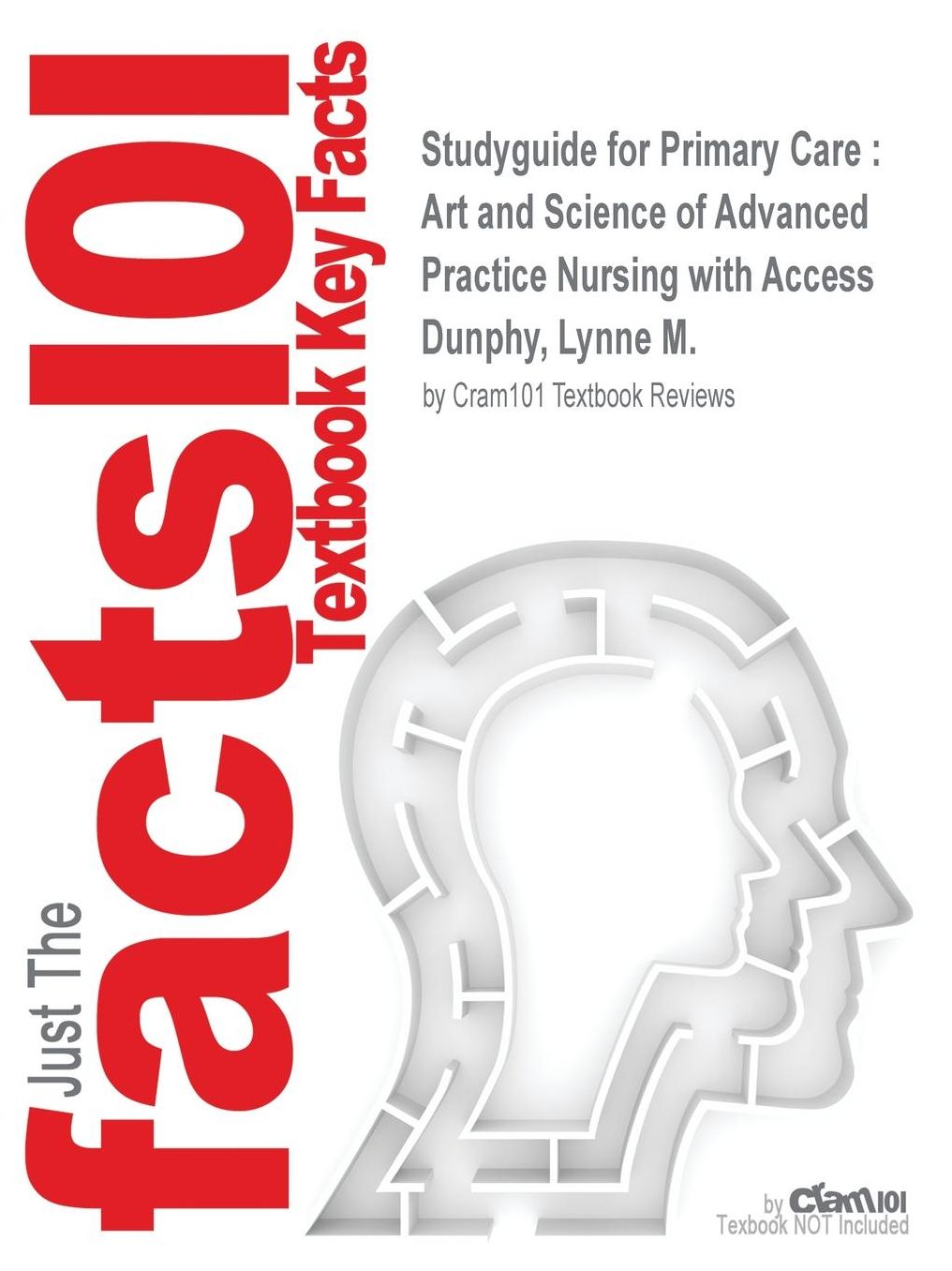 Studyguide for Primary Care: Art and Science of Advanced Practice Nursing with Access by Dunphy, Lynne M., ISBN 9780803638013