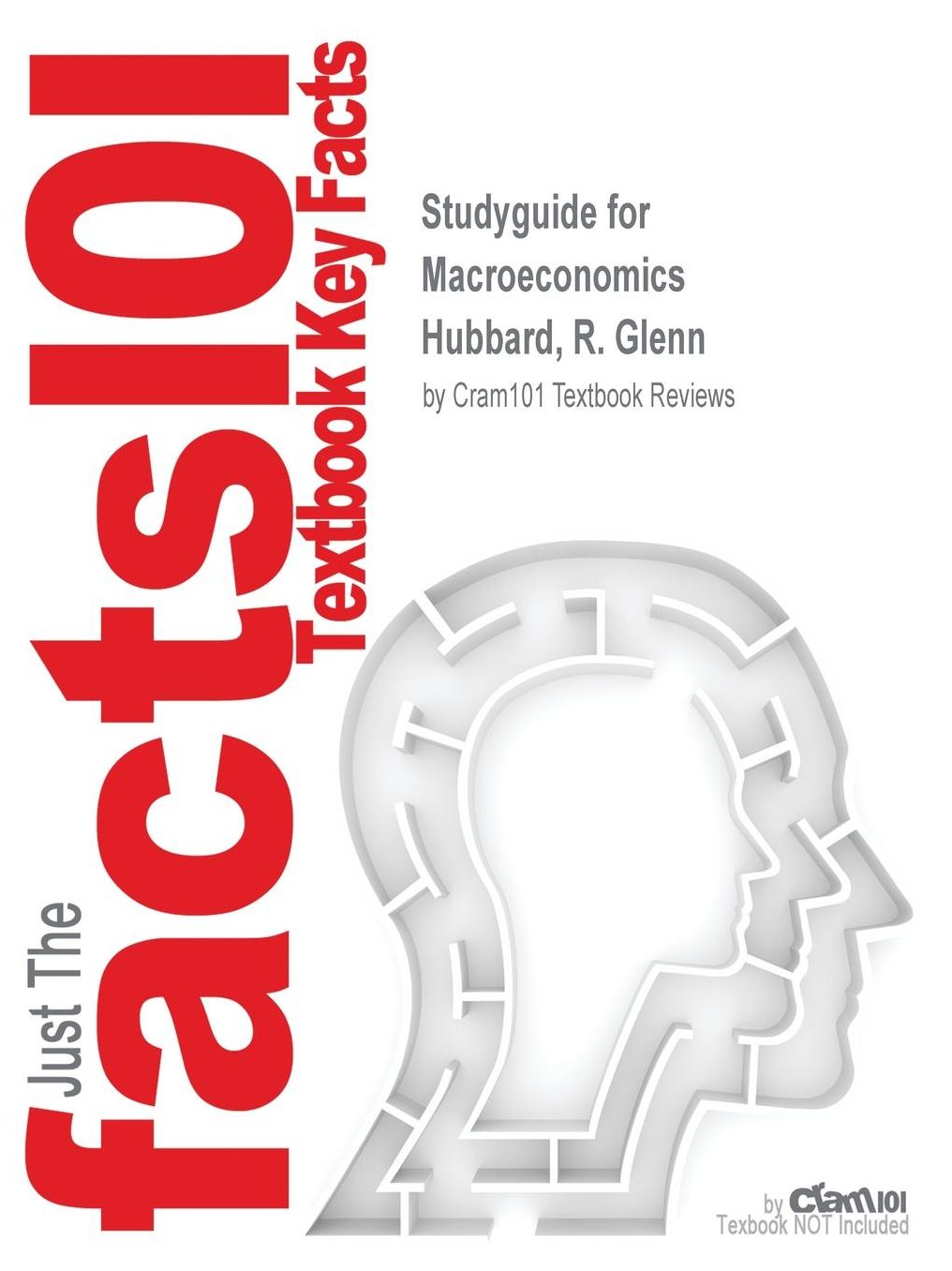 Studyguide for Macroeconomics by Hubbard, R. Glenn, ISBN 9780132962049
