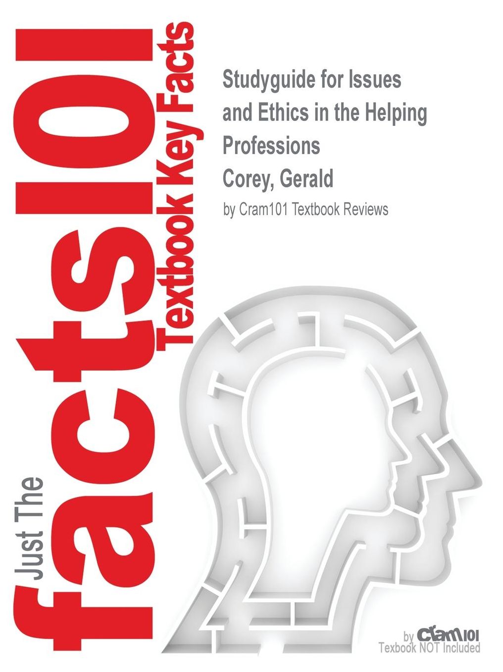 Studyguide for Issues and Ethics in the Helping Professions by Corey, Gerald, ISBN 9781285464671